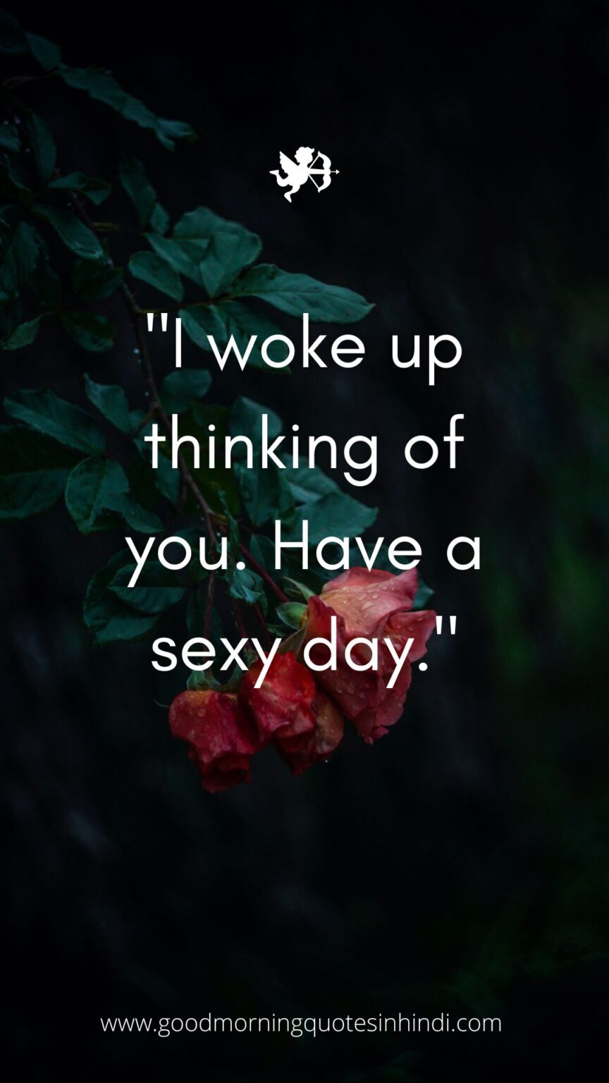 120 Sexy Good Morning Quotes To Make Your Lovers Heart Race 