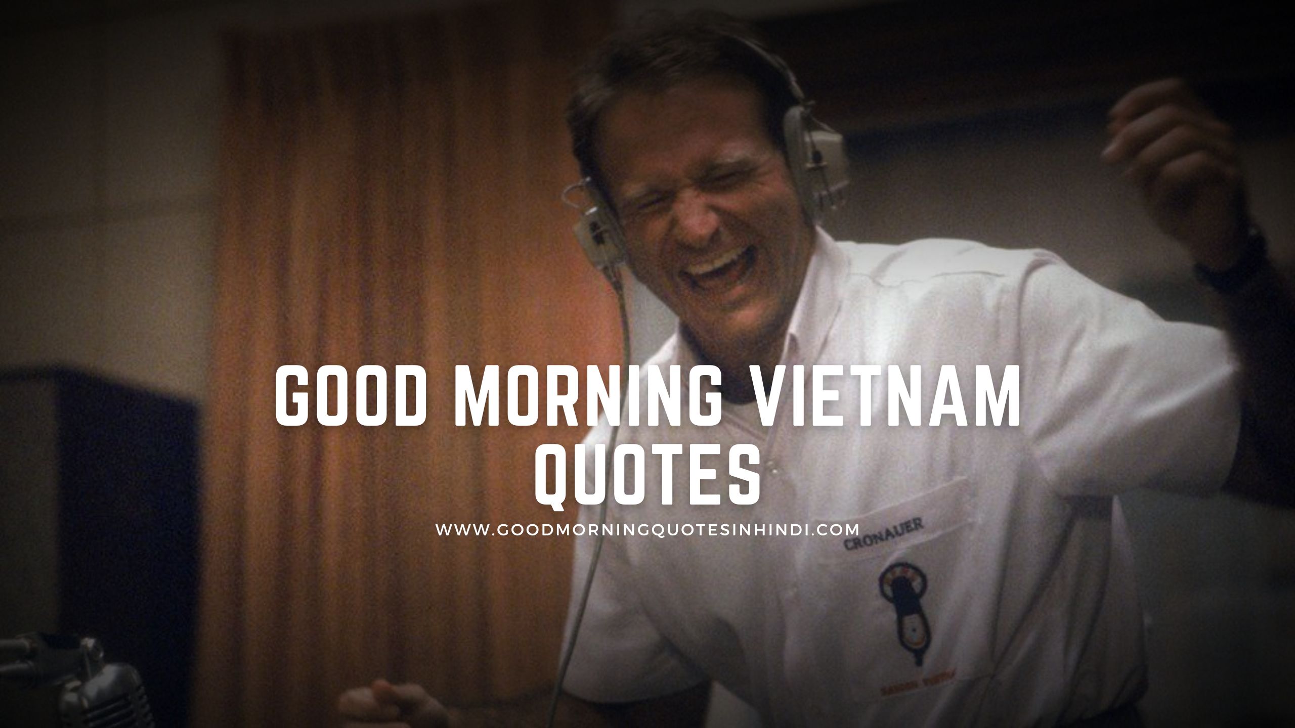 15 Best Good Morning Vietnam Quotes To Brighten Your Day